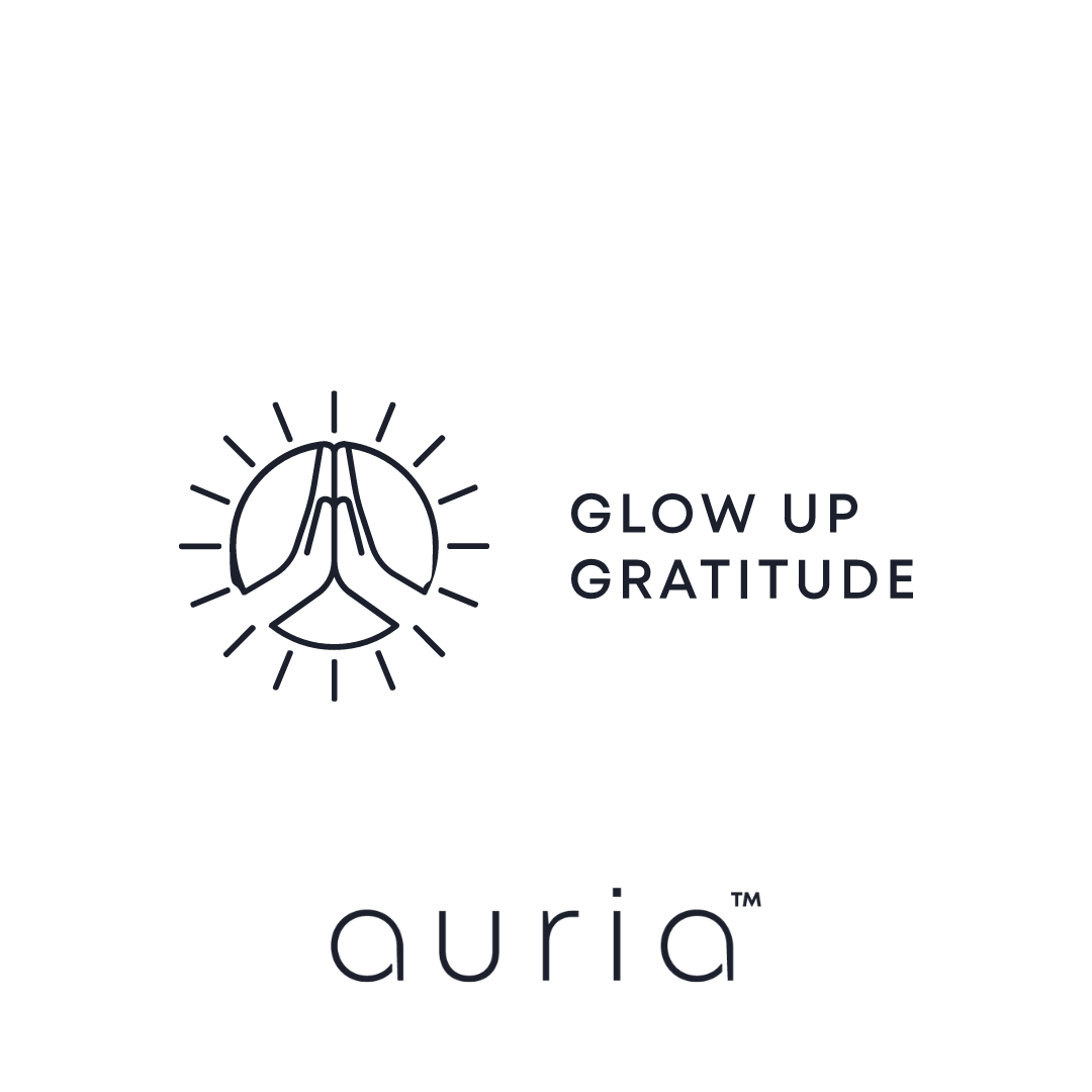 Glow Up Gratitude Blog Series from auria™